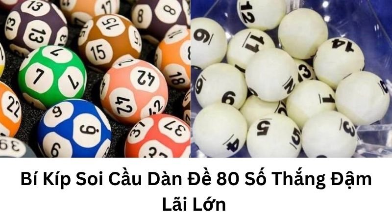 Bí Kíp Soi Cầu Dàn Đề 80 Số Thắng Đậm Lãi Lớn 