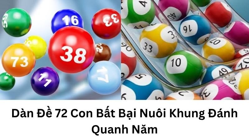 Dàn Đề 72 Con Bất Bại Nuôi Khung Đánh Quanh Năm